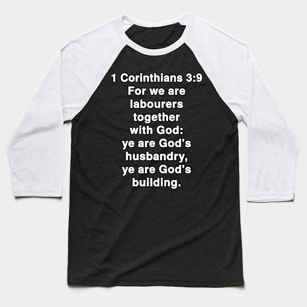 1 Corinthians 3:9  King James Version (KJV) Bible Verse Typography Baseball T-Shirt by Holy Bible Verses